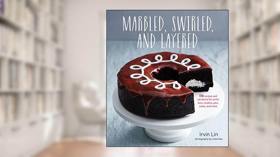 Marbled, Swirled, and Layered: 150 Recipes and Variations for Artful Bars, Cookies, Pies, Cakes, and More, written by Irvin Lin
