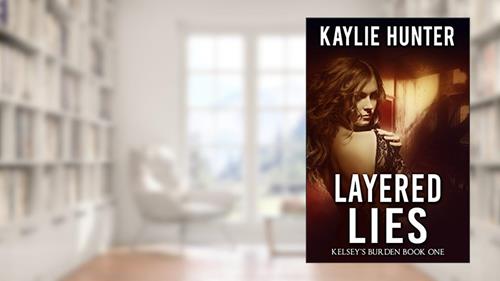 Cover from Layered Lies (Kelsey's Burden Series Book 1), written by Kaylie Hunter