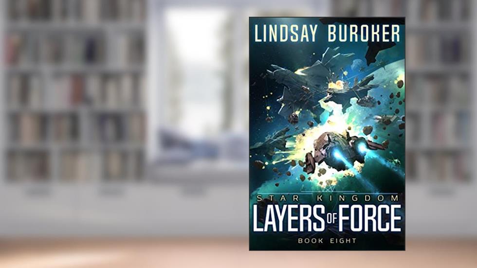 Layers of Force (Star Kingdom Book 8), written by Lindsay Buroker