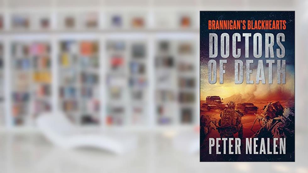 Doctors of Death (Brannigan's Blackhearts Book 6), written by Peter Nealen
