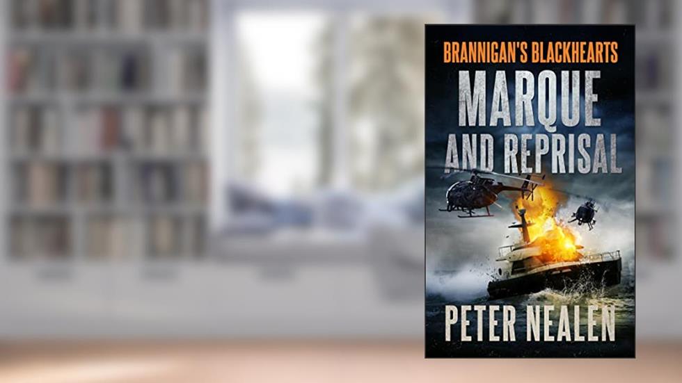 Marque and Reprisal (Brannigan's Blackhearts Book 11), written by Peter Nealen