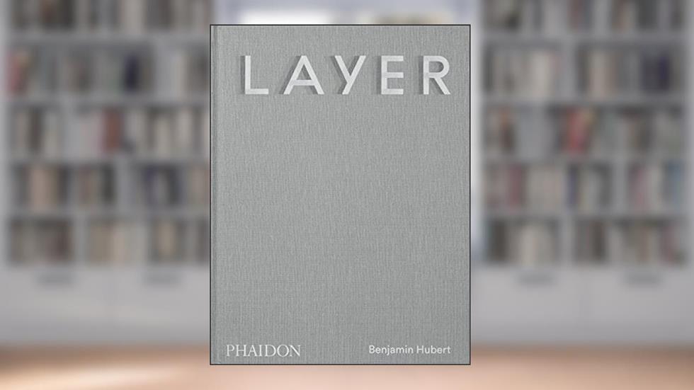 LAYER: Benjamin Hubert, written by Benjamin Hubert; Max Fraser