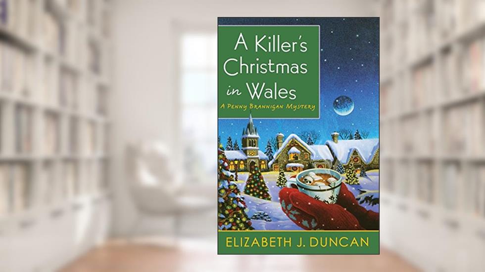 A Killer's Christmas in Wales: A Penny Brannigan Mystery, written by Elizabeth J. Duncan