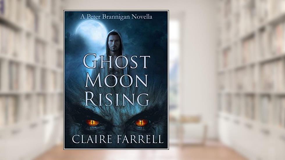 Ghost Moon Rising: A Peter Brannigan Novella, written by Claire Farrell
