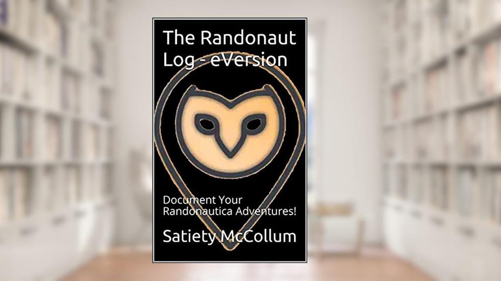 The Randonaut Log - eVersion: Document Your Randonautica Adventures!, written by Satiety McCollum