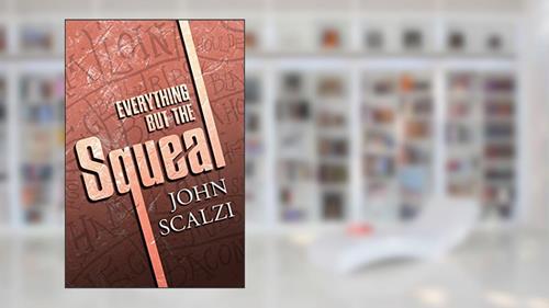 Cover from Everything but the Squeal, written by John Scalzi