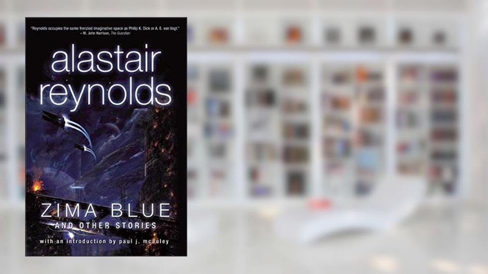 Zima Blue and Other Stories, written by Alastair Reynolds