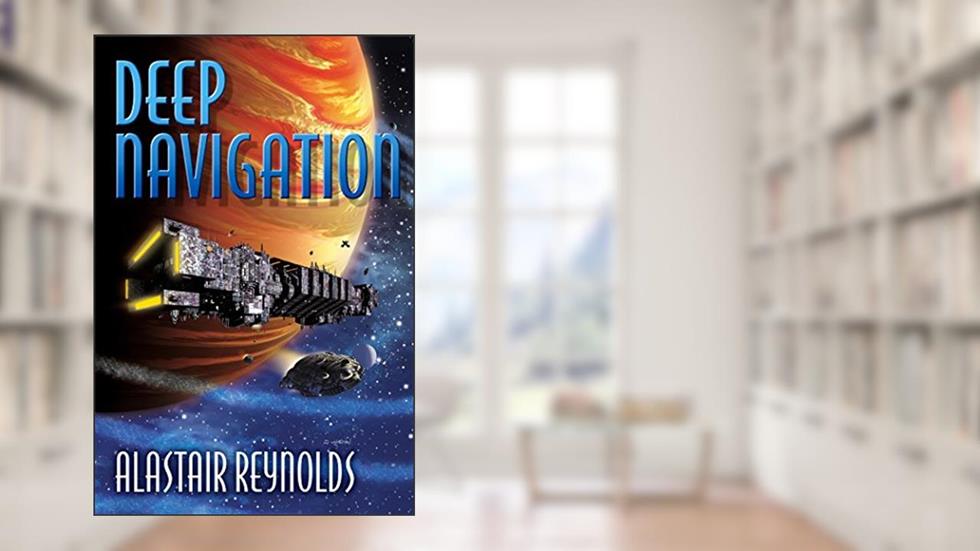 Deep Navigation, written by Alastair Reynolds