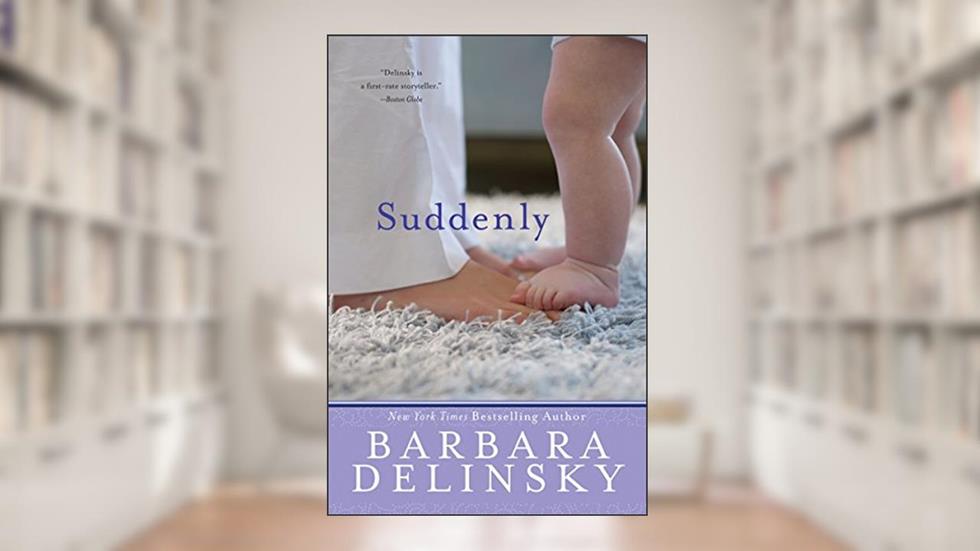 Suddenly: An Emotional Contemporary Romance Novel Set in Vermont, written by Barbara Delinsky