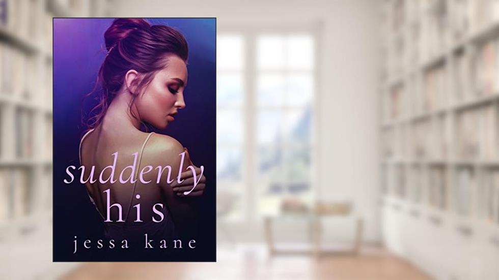 Suddenly His, written by Jessa Kane