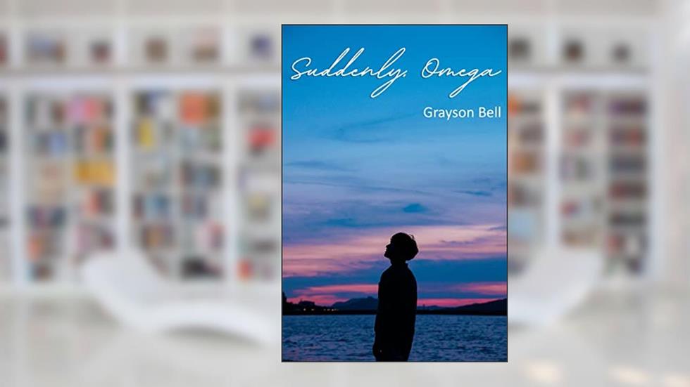 Suddenly, Omega (Grayson Bell's Omegaverse Collection), written by Grayson Bell