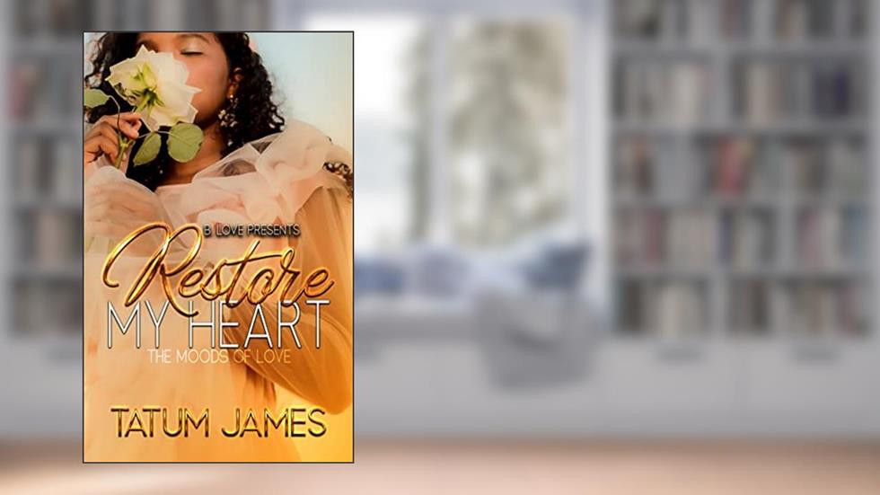 Restore My Heart: The Moods of Love, written by Tatum James