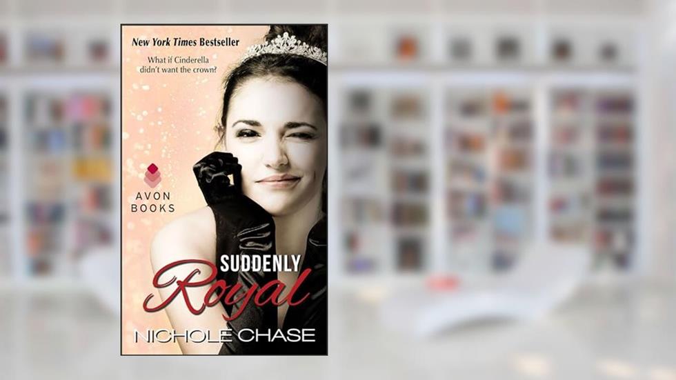 Suddenly Royal (The Royal Series Book 1), written by Nichole Chase