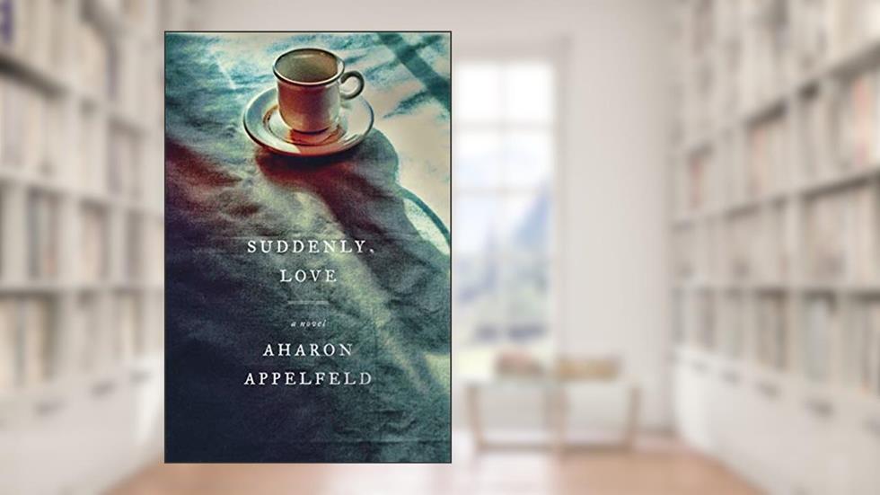 Suddenly, Love: A Novel, written by Aharon Appelfeld