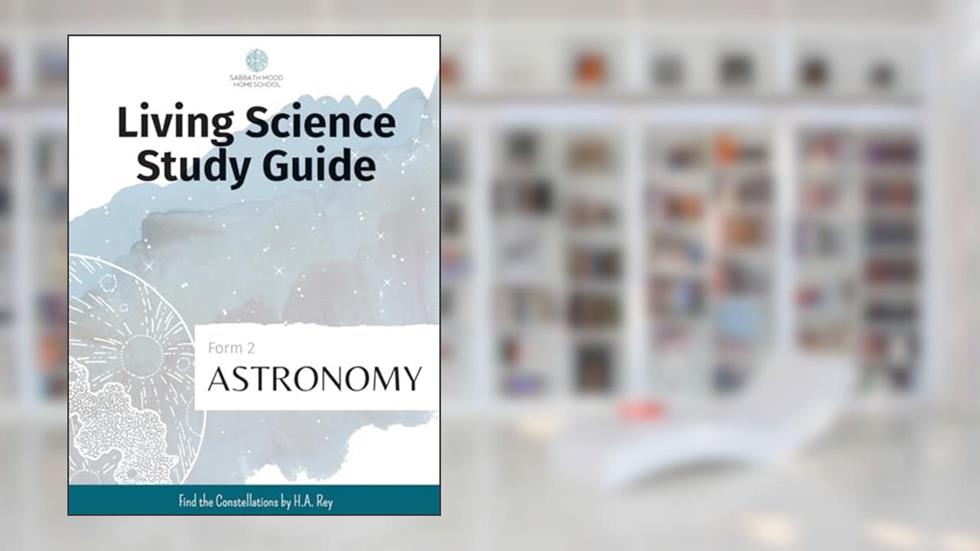 SMH Form 2 Astronomy: Accompanying the book Find the Constellations by H.A. Rey (SMH Living Science Form 2 Guides (elementary school)), written by Nicole J Williams