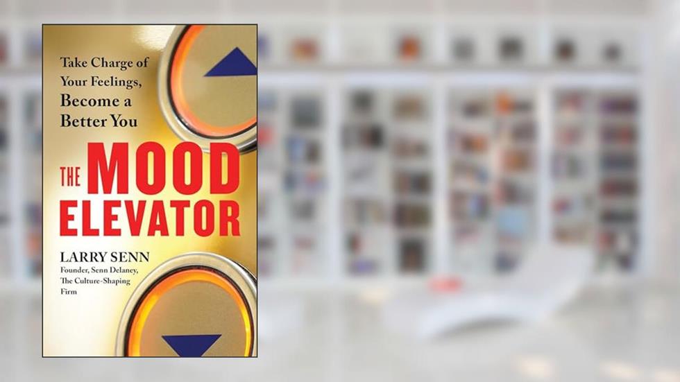 The Mood Elevator: Take Charge of Your Feelings, Become a Better You, written by Larry Senn