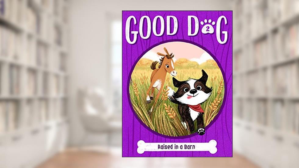 Raised in a Barn (2) (Good Dog), written by Cam Higgins