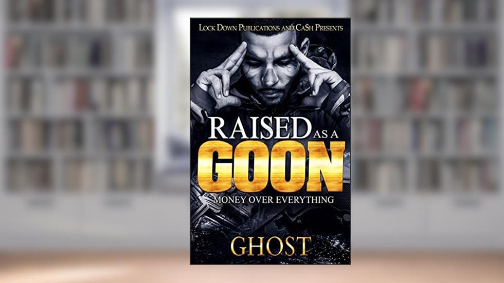 Raised as a Goon: Money Over Everything, written by Ghost