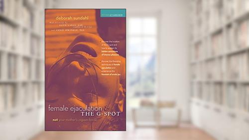 Cover from Female Ejaculation and the G-Spot, written by Deborah Sundahl