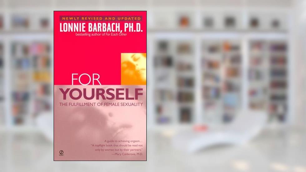 For Yourself : The Fulfillment of Female Sexuality, written by Lonnie Barbach