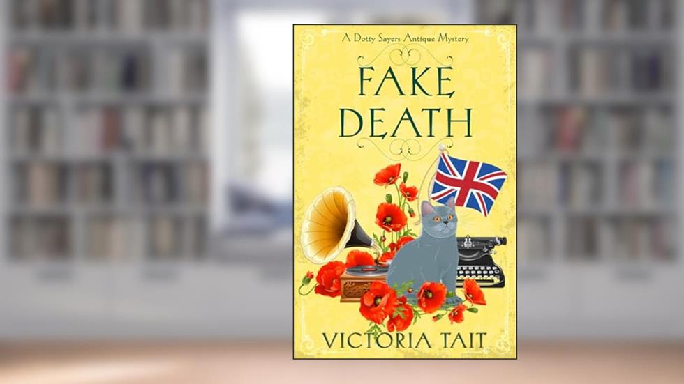 Fake Death: A British Cozy Murder Mystery with a Female Amateur Sleuth (A Dotty Sayers Antique Mystery Book 1), written by Victoria Tait
