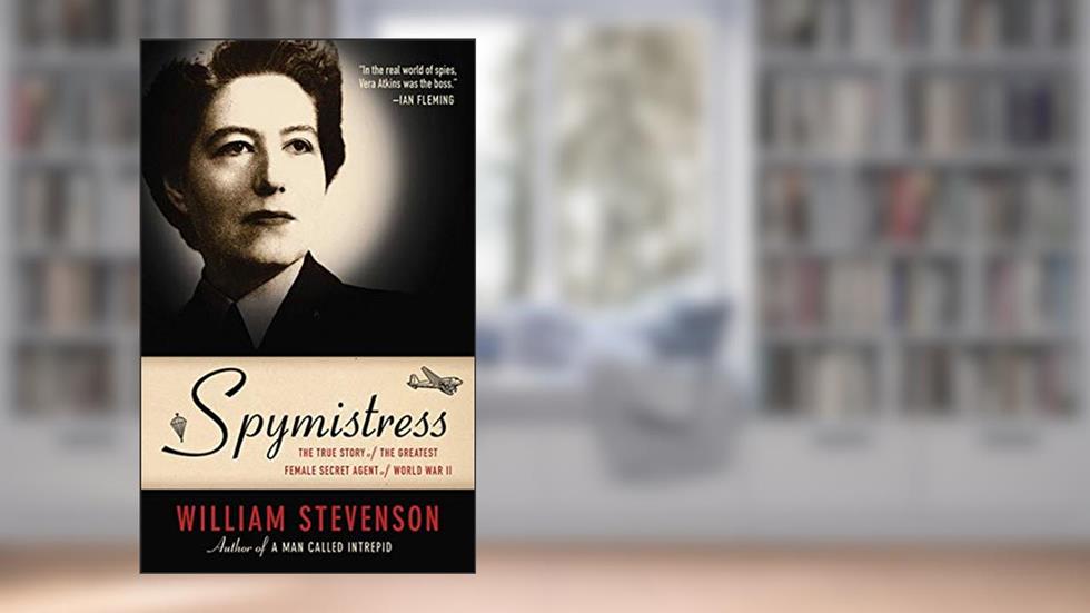 Spymistress: The True Story of the Greatest Female Secret Agent of World War II, written by William Stevenson