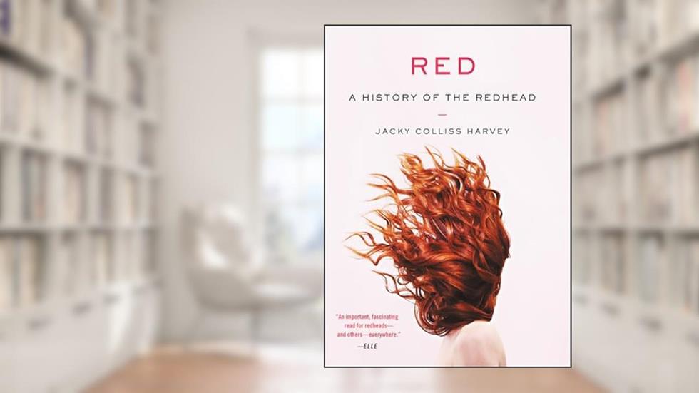 Red: A History of the Redhead, written by Jacky Colliss Harvey