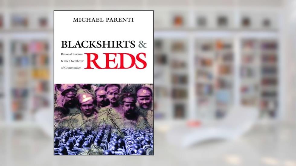 Blackshirts and Reds: Rational Fascism and the Overthrow of Communism, written by Michael Parenti