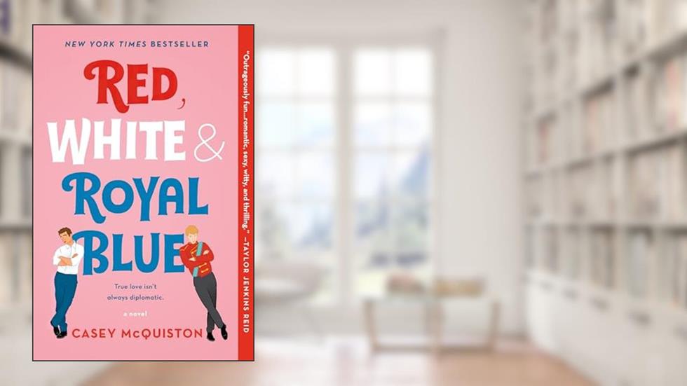 Red, White & Royal Blue: A Novel, written by Casey McQuiston