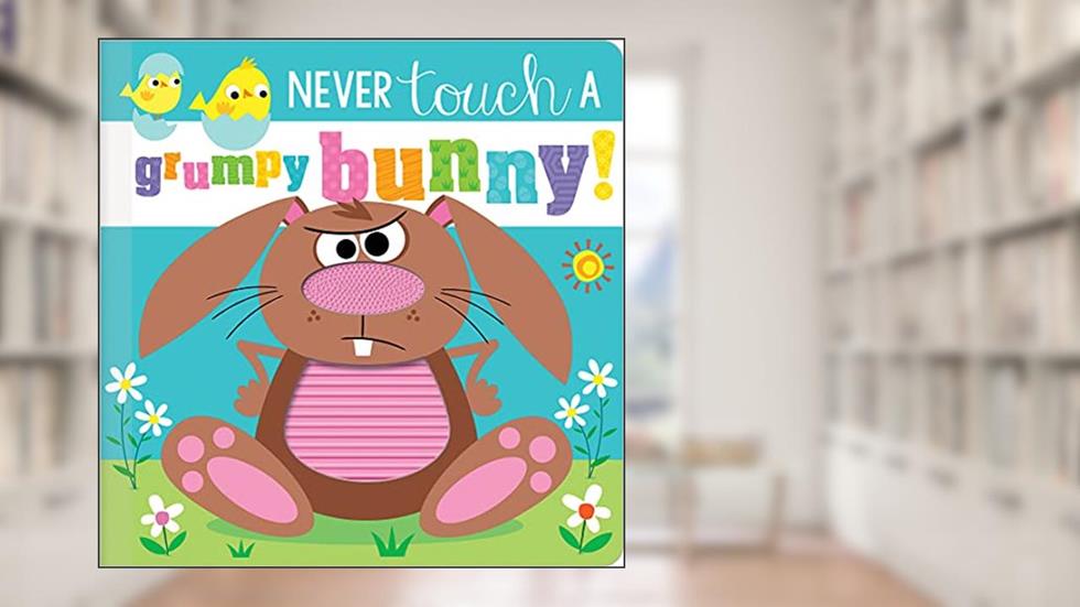 Never Touch a Grumpy Bunny!, written by Rosie Greening