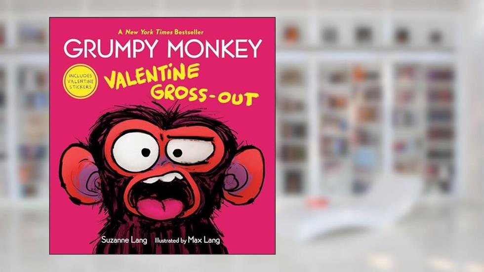 Grumpy Monkey Valentine Gross-Out: Includes Valentine Stickers, written by Suzanne Lang