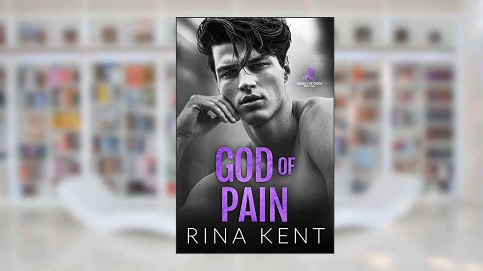 God of Pain: A Grumpy Sunshine College Romance (Legacy of Gods Book 2), written by Rina Kent