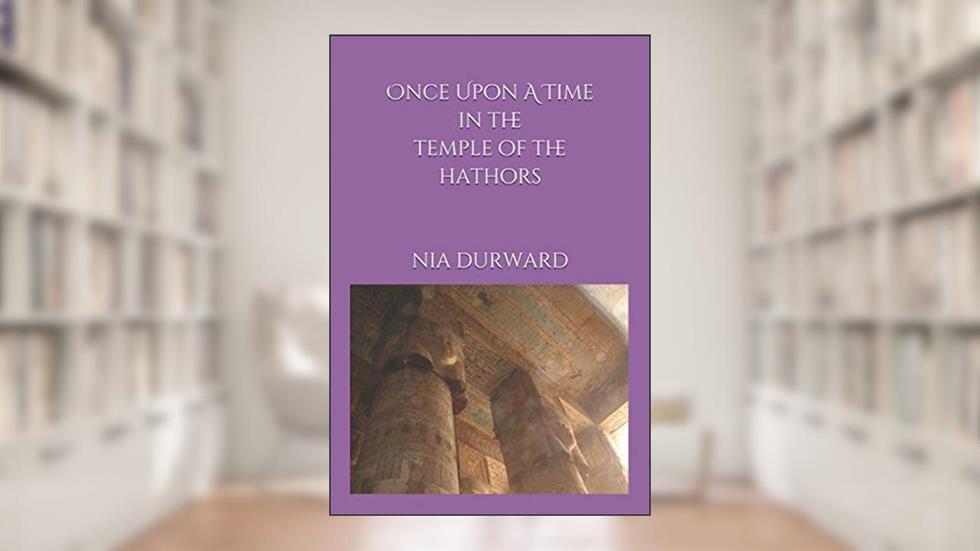 Once Upon A Time In The Temple of the Hathors, written by Nia Durward
