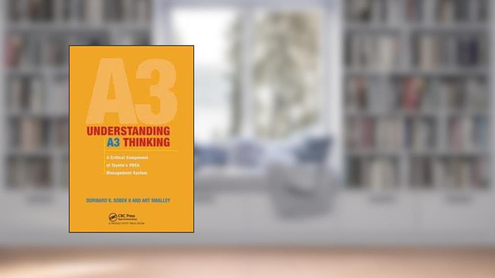 Understanding A3 Thinking 1st (first) edition, written by Durward K. Sobek II.