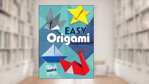 Cover from Easy Origami (Dover Origami Papercraft)over 30 simple projects, written by John Montroll