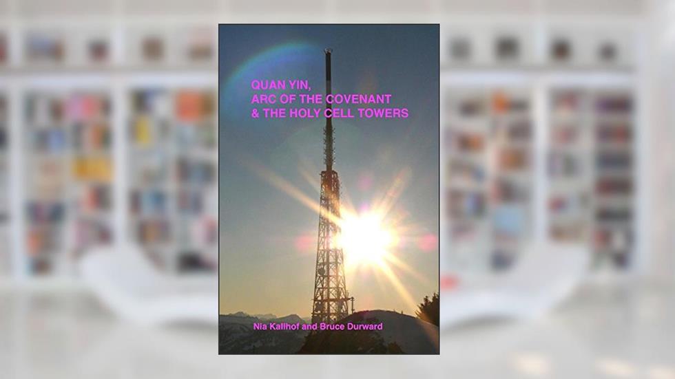 Quan Yin, Ark of the Covenant, and the Holy Cell Towers, written by Eugenia Kallhof; Bruce Durward