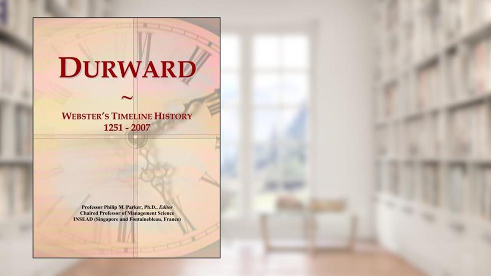 Durward: Webster's Timeline History, 1251 - 2007, written by Philip M. Parker
