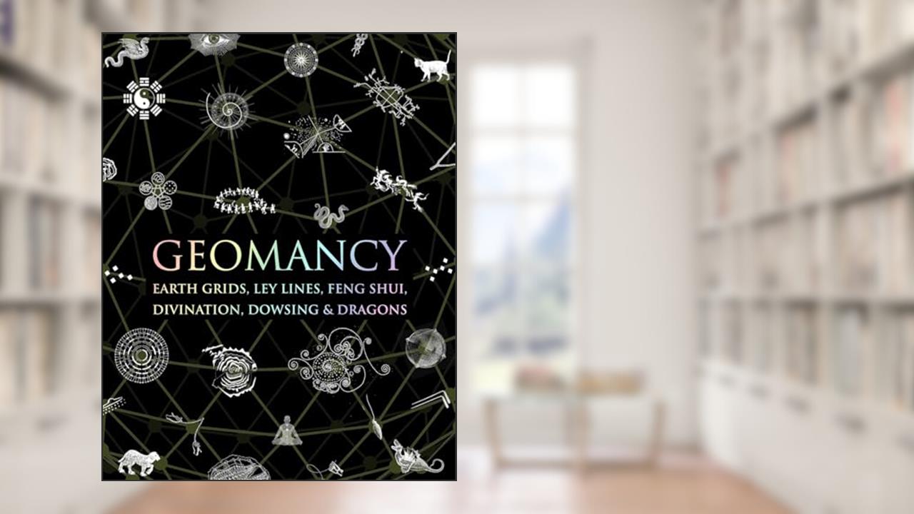 Geomancy: Earth Grids, Ley Lines, Feng Shui, Divination, Dowsing, & Dragons (Wooden Books), written by Hugh Newman