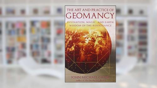 Cover from The Art and Practice of Geomancy: Divination, Magic, and Earth Wisdom of the Renaissance (Art & Practice Series), written by John Michael Greer