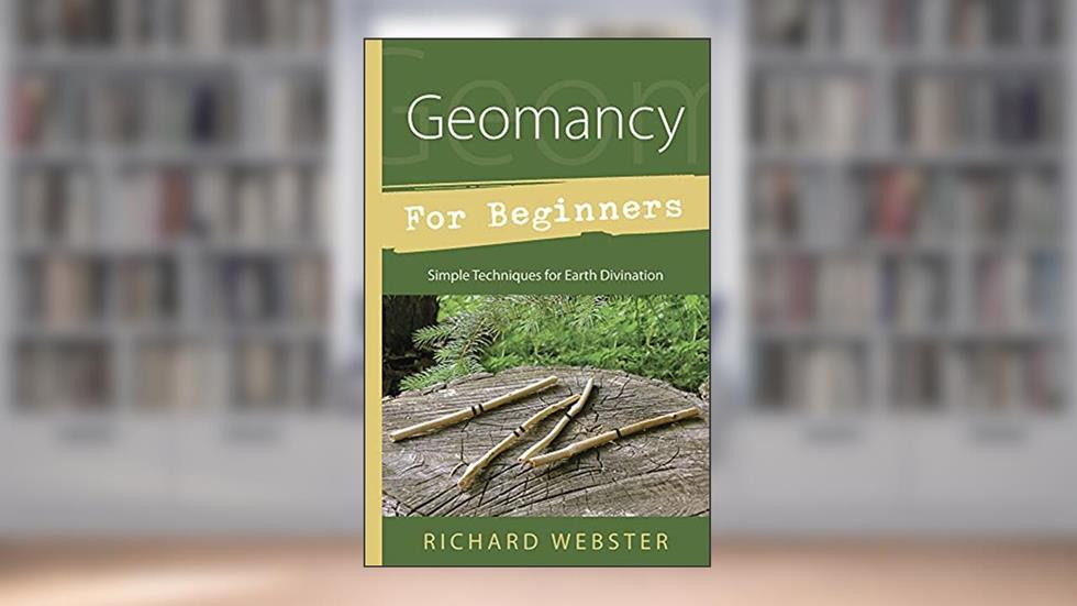 Geomancy for Beginners: Simple Techniques for Earth Divination, written by Richard Webster