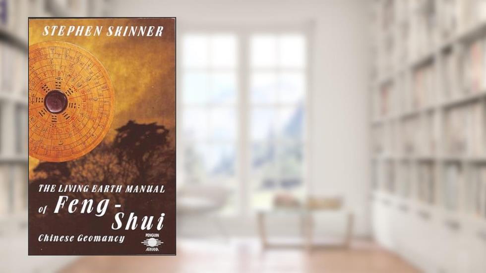 The Living Earth Manual of Feng-Shui: Chinese Geomancy, written by Stephen Skinner