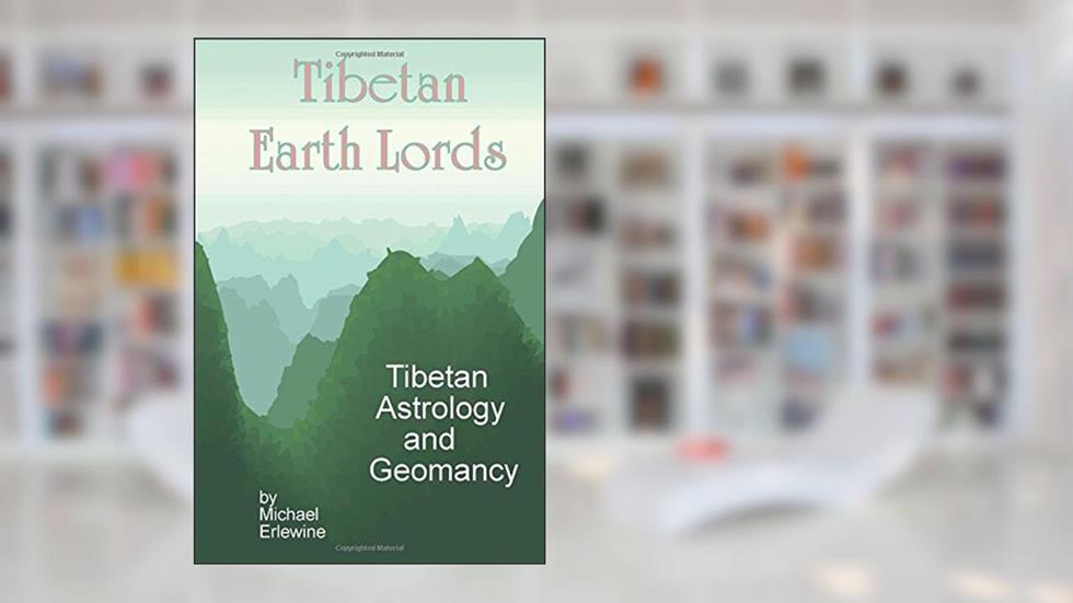 Tibetan Earth Lords: Tibetan Astrology And Geomancy, written by Michael Erlewine