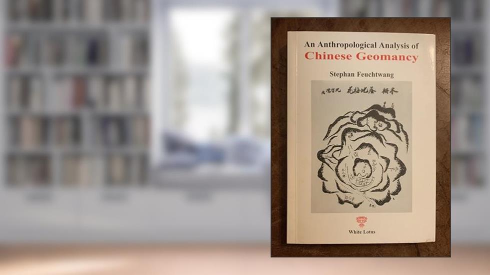 An Anthropological Analysis of Chinese Geomancy, written by Stephan Feuchtwang