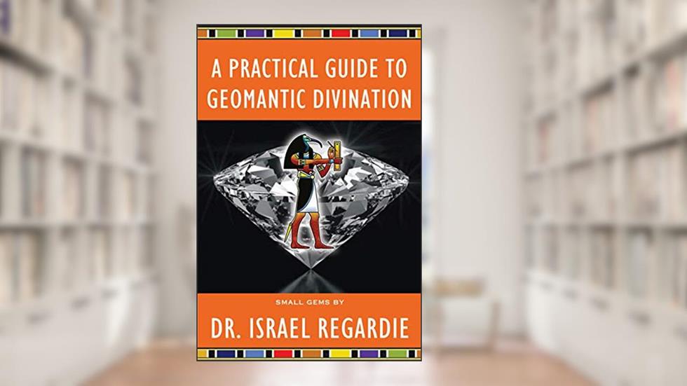 A Practical Guide to Geomantic Divination (Small Gems Series), written by Israel Regardie
