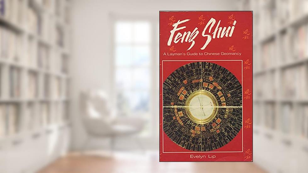 Feng Shui: A Layman's Guide to Chinese Geomancy, written by Dr. Evelyn Lip