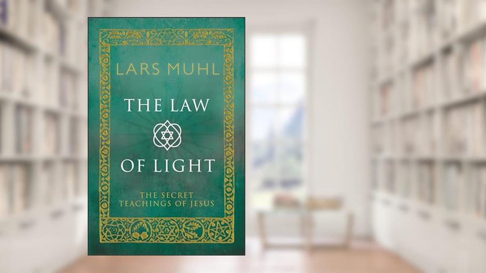 The Law of Light: The Secret Teachings of Jesus, written by Lars Muhl