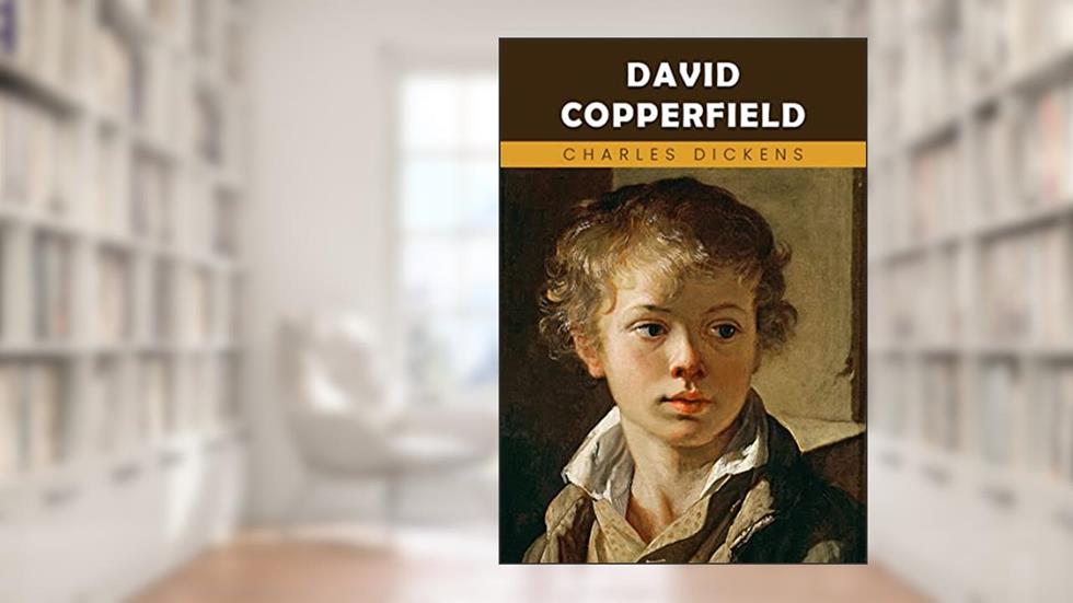David Copperfield, written by Charles Dickens