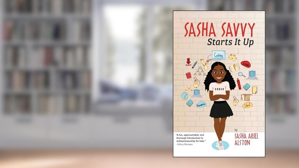 Sasha Savvy Starts It Up, written by Sasha Ariel Alston