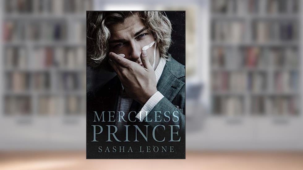 Merciless Prince: A Dark Mafia Romance (Brutal Reign Book 1), written by Sasha Leone