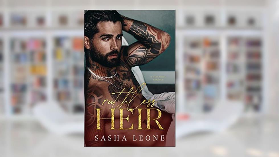 Ruthless Heir: A Dark Mafia Romance (Ruthless Dynasty Book 1), written by Sasha Leone